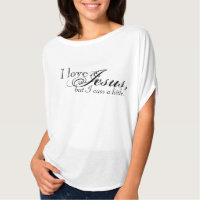 I love Jesus, but I cuss a little T-shirt