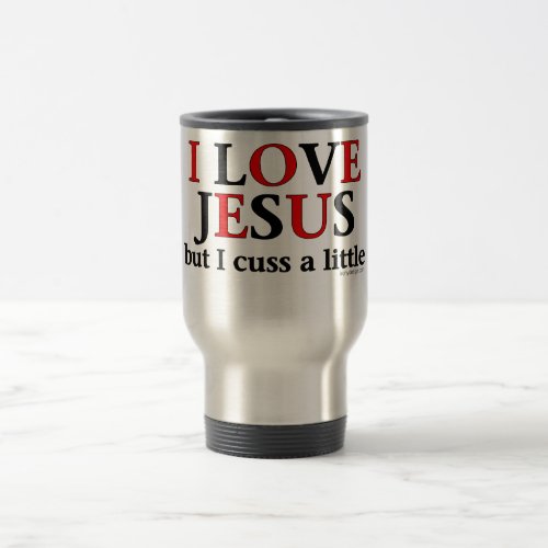 I Love Jesus but I cuss a little Travel Mug