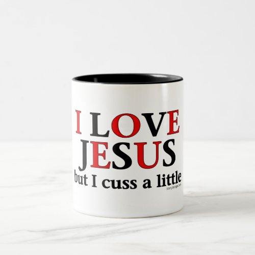 I Love Jesus but I cuss a little Two_Tone Coffee Mug