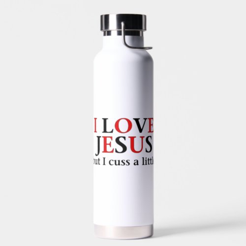 I Love Jesus but I cuss a little Water Bottle