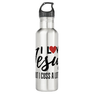 I Love Jesus (But I Cuss A Lot!) Stainless Steel Water Bottle