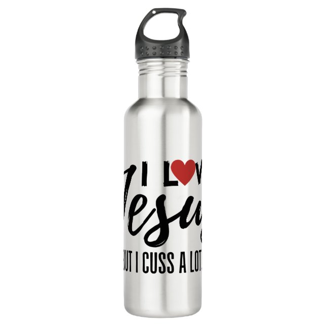 I Love Jesus (But I Cuss A Lot!) Stainless Steel Water Bottle (Front)