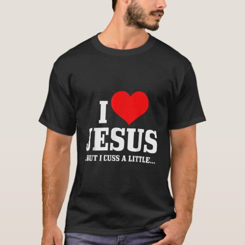 I Love Jesus But I Cuss Little Funny Christian  T_Shirt