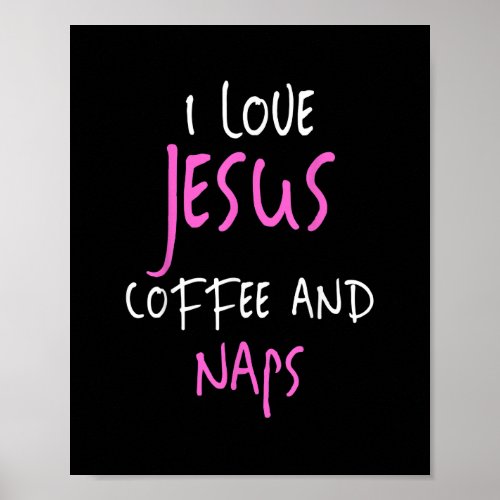 I Love Jesus Coffee And Naps T_Shirt Funny Quote T Poster