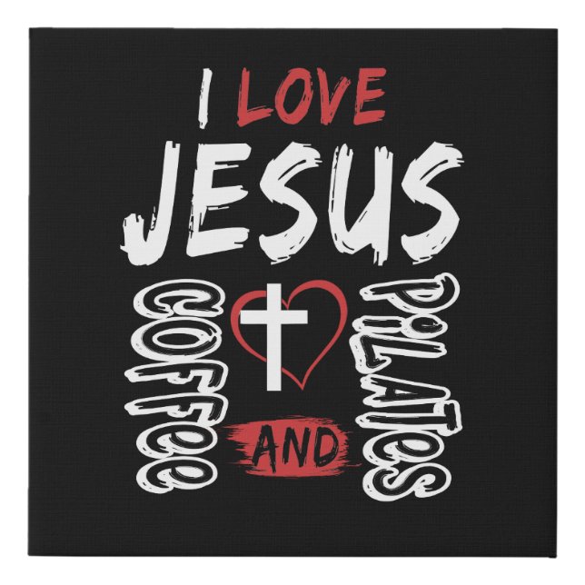 I Love Jesus, Coffee and Pilates Christian Yoga Faux Canvas Print (Front)