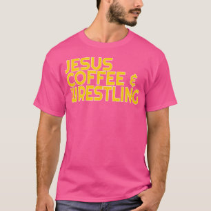 I Love Jesus Coffee Wrestling For Wrestler Christi T-Shirt