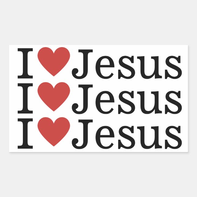 I ❤️ Love Jesus CUSTOMIZABLE  Rectangular Sticker (Front)