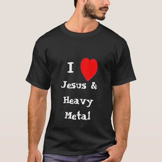 I Love Jesus & Heavy Metal T-Shirt (Front)