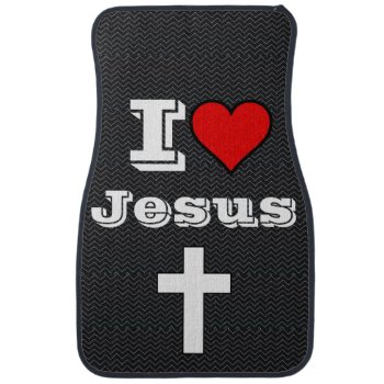I Love Jesus  Jesus Take The Wheel Car Mats by Godsblossom at Zazzle