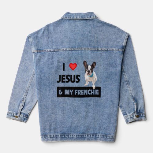 I Love Jesus  My Frenchie Dog Mom And Dad French  Denim Jacket