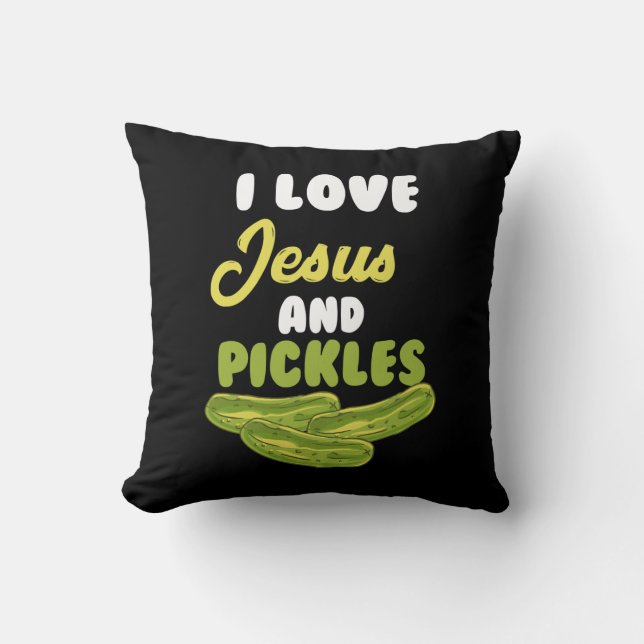 I Love Jesus & Pickles - Religious Vegetarian Pick Throw Pillow (Front)
