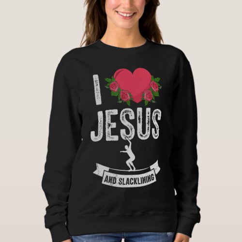 I Love Jesus Slacklining Slackline Love Slackliner Sweatshirt