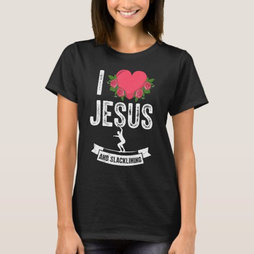 I Love Jesus Slacklining Slackline Love Slackliner T_Shirt