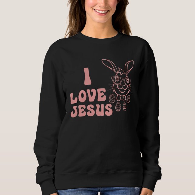 I love Jesus Sweatshirt (Front)