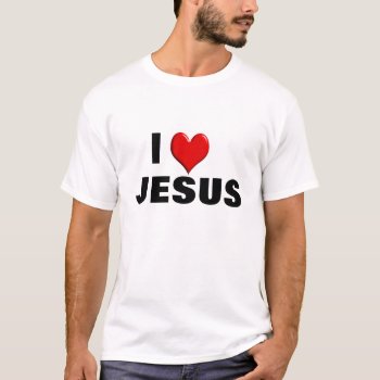 I Love Jesus T-shirt by goytex at Zazzle