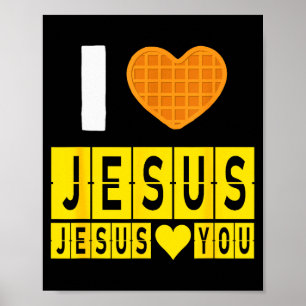 I Love Jesus Waffle Heart Jesus Loves You Funny Br Poster
