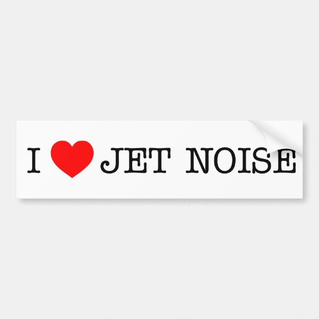 I love Jet Noise Bumper Sticker (Front)