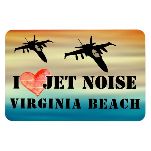 I Love Jet Noise Virginia Beach Magnet