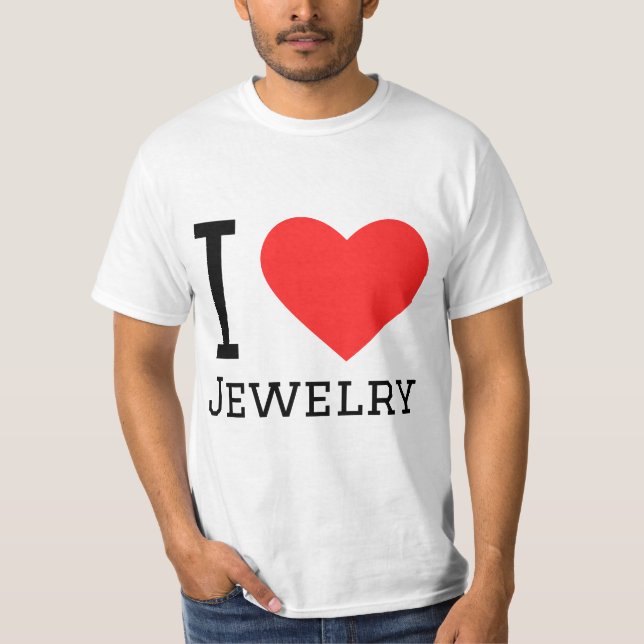 I love jewelry T-Shirt (Front)