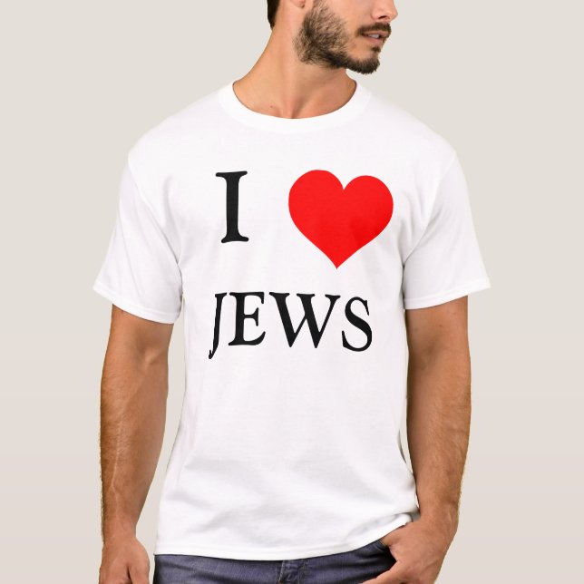 I LOVE JEWS T-Shirt (Front)