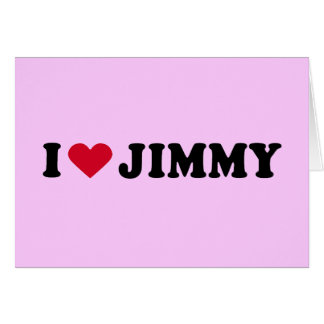 I LOVE JIMMY CARDS
