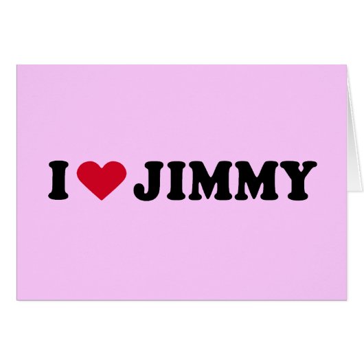 I LOVE JIMMY CARDS (Front Horizontal)