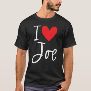 I Love Joe Name Personalized Boy Man Bff Friend He T-Shirt