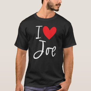 I Love Joe Name Personalized Boy Man Bff Friend He T-Shirt