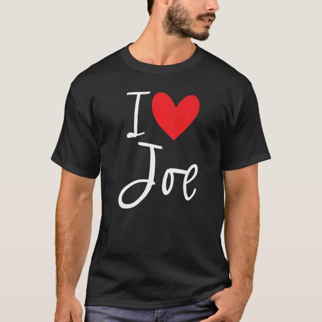I Love Joe Name Personalized Boy Man Bff Friend He T-Shirt (Front)