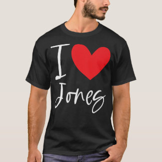 I Love Jones Name Personalized Boy Man BFF Friend T-Shirt