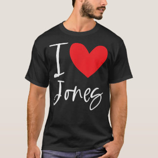 I Love Jones Name Personalized Boy Man BFF Friend T-Shirt