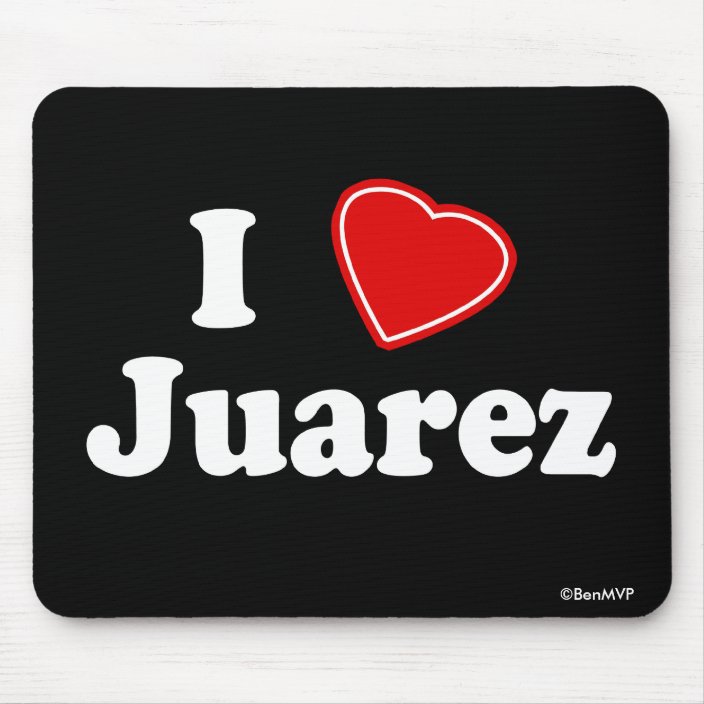 I Love Juarez Mousepad