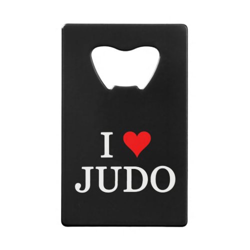 I Love Judo Credit Card Bottle Opener