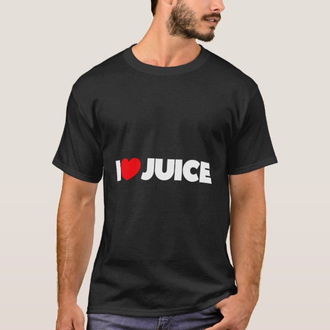 I Love Juice T-Shirt (Front)