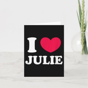 I Love Julie Card