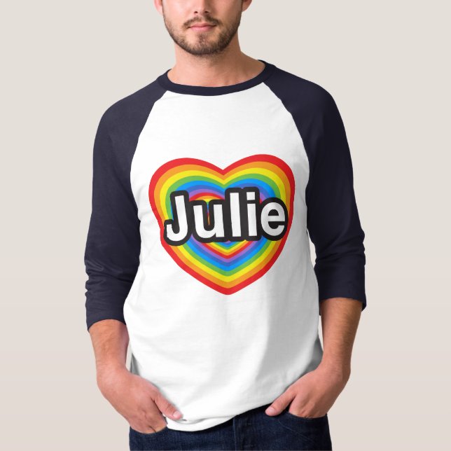 I love Julie. I love you Julie. Heart T-Shirt (Front)