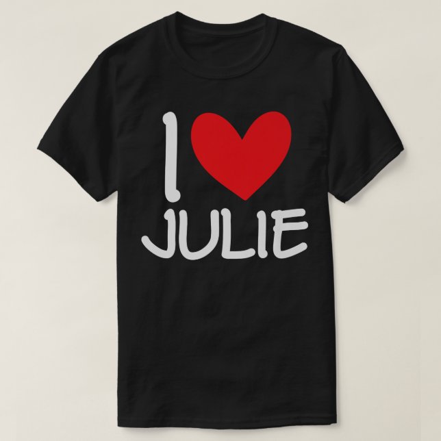 I Love Julie Name Personalized Girl Woman BFF Frie T-Shirt (Design Front)