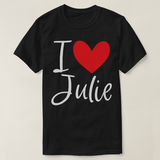 I Love Julie Name Personalized Girl Woman BFF Juli T-Shirt (Design Front)