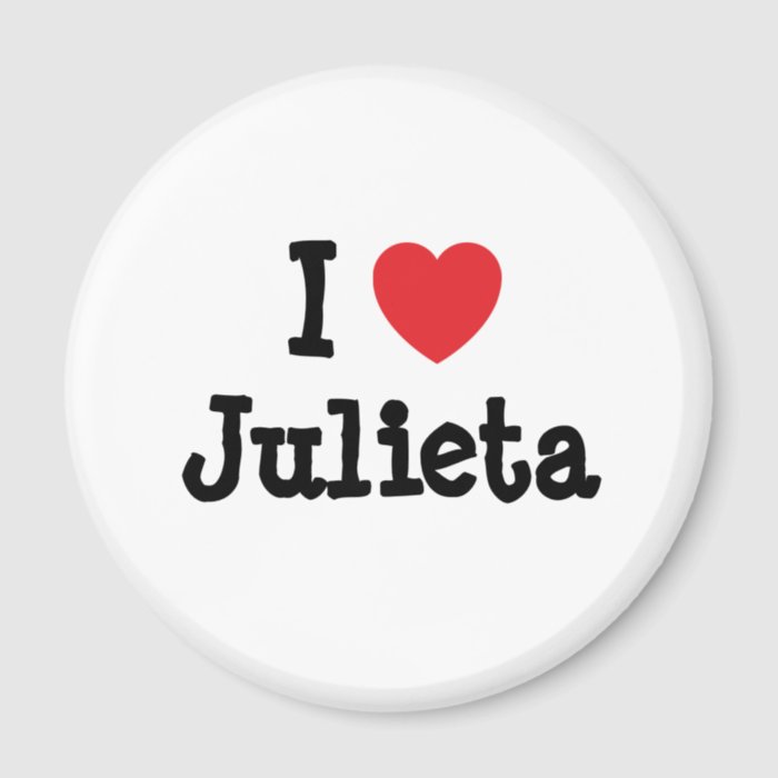 I love Julieta heart T Shirt Refrigerator Magnet