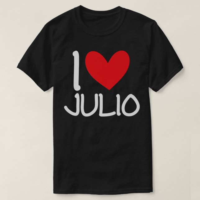 I Love Julio Name Personalized Men Guy BFF Friend  T-Shirt (Design Front)