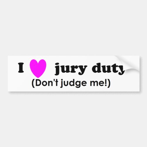I Love Jury Duty Bumper Sticker