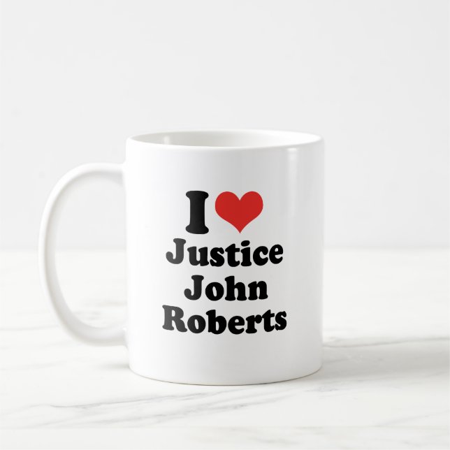 I LOVE JUSTICE JOHN ROBERTS - .png Coffee Mug (Left)