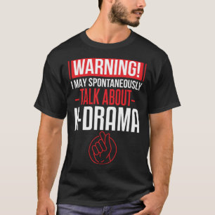 I Love K Drama  Talking Avout Korean Drama T-Shirt
