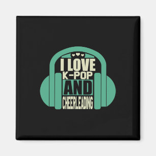 I Love K-pop And Cheerleading  Magnet