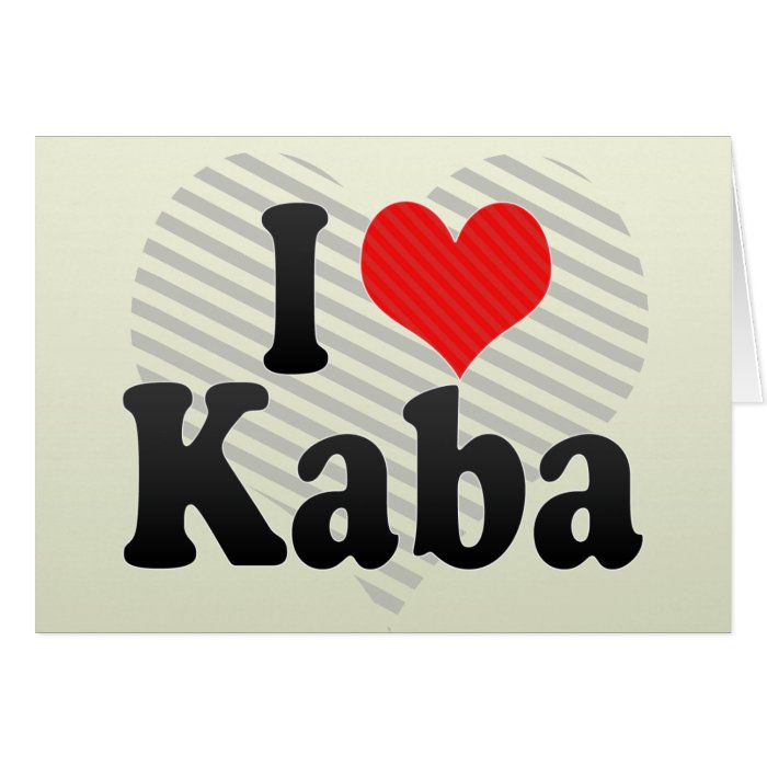 I Love Kaba Greeting Cards