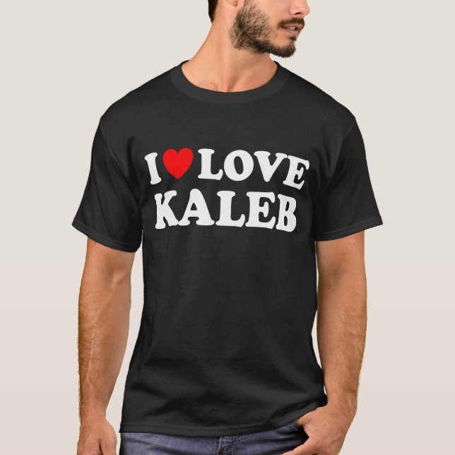 I Love Kaleb I Heart Kaleb T-Shirt (Front)