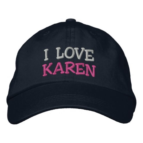 I LOVE KAREN EMBROIDERED BASEBALL CAP