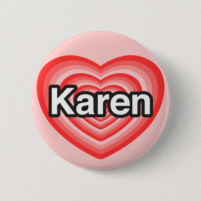 I love Karen. I love you Karen. Heart Button (Front)