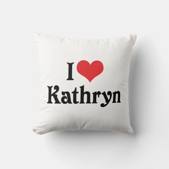 I Love Kathryn Throw Pillow (Front)