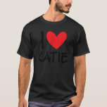 I Love Katie Name Personalized Girl Woman BFF Frie T-Shirt